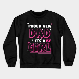 Proud New Dad It's A Girl Mother's Day Crewneck Sweatshirt